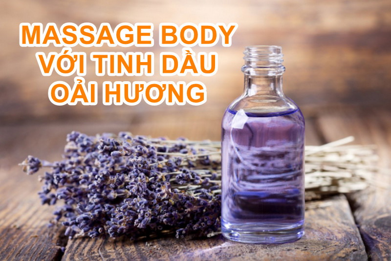 Giảm đau đầu hiệu quả với Massage Body bằng tinh dầu oải hương - Trường dạy nghề thẩm mỹ Xinh Xinh